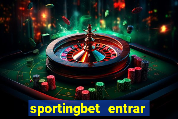 sportingbet entrar na minha conta